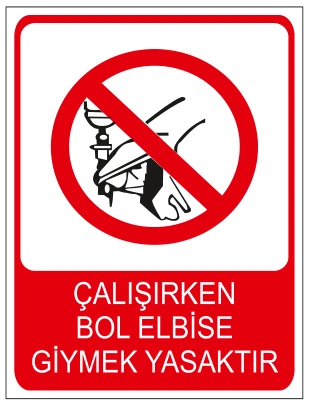 ÇALIŞIRKEN BOL ELBİSE GİYMEK YASAKTIR