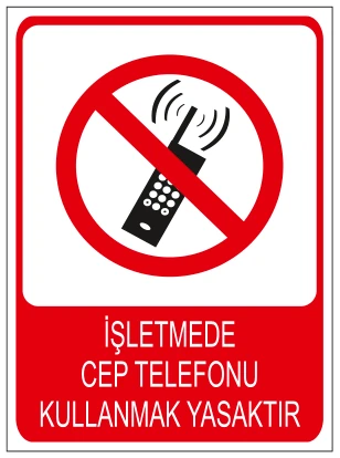İŞLETMEDE CEP TELEFONU KULLANMAK YASAKTIR