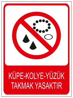 KÜPE-KOLYE-YÜZÜK TAKMAK YASAKTIR