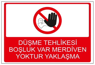 DÜŞME TEHLİKESİ BOŞLUK VAR MERDİVEN
