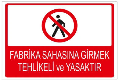 FABRİKA SAHASINA GİRMEK TEHLİKELİ VE YASAKTIR