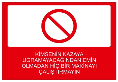 KİMSENİN KAZAYA UĞRAMAYACAĞINDAN EMİN