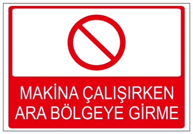 MAKİNA ÇALIŞIRKEN ARA BÖLGEYE GİRME