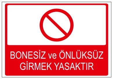 BONESİZ VE ÖNLÜKSÜZ GİRMEK YASAKTIR