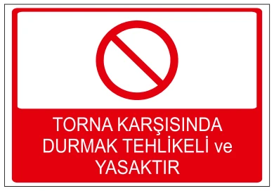 TORNA KARŞISINDA DURMAK TEHLİKELİ VE YASAKTIR
