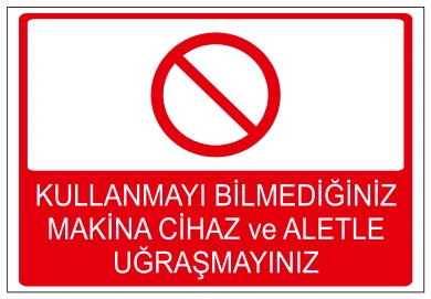 KULLANMAYI BİLMEDİĞİNİZ MAKİNA CİHAZ VE ALETLE