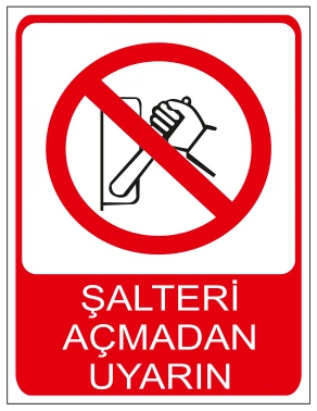 ŞALTERİ AÇMADAN UYARIN