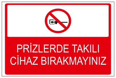 PRİZLERDE TAKILI CİHAZ BIRAKMAYINIZ