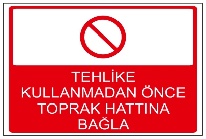 TEHLİKE KULLANMADAN ÖNCE TOPRAK HATTINA BAĞLA