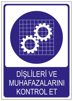 DİŞLİLERİ VE MUHAFAZALARINI KONTROL ET