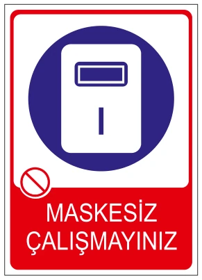MASKESİZ ÇALIŞMAYINIZ