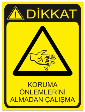 DİKKAT KORUMA ÖNLEMLERİNİ ALMADAN ÇALIŞMA