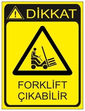 DİKKAT FORKLİFT ÇIKABİLİR