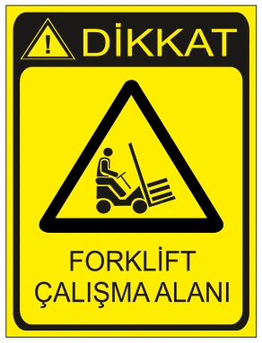 DİKKAT FORKLİFT ÇALIŞMAALANI
