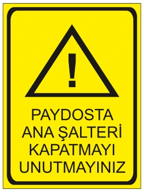 PAYDOSTA ANA ŞALTERİ KAPATMAYI UNUTMAYINIZ