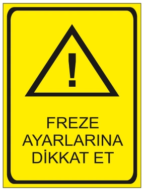 FREZE AYARLARINA DİKKAT ET