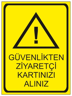GÜVENLİKTEN ZİYARETÇİ KARTINIZI ALINIZ