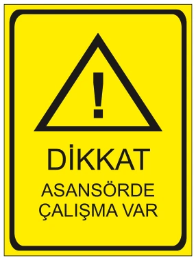 DİKKAT ASANSÖRDE ÇALIŞMA VAR