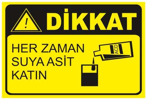 DİKKAT HER ZAMAN SUYA ASİT KATIN