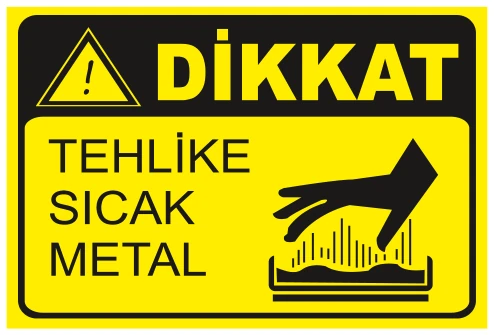 DİKKAT TEHLİKE SICAK METAL