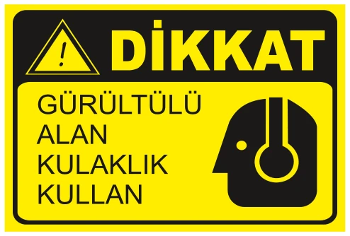 DİKKAT GÜRÜLTÜLÜ ALAN KULAKLIK