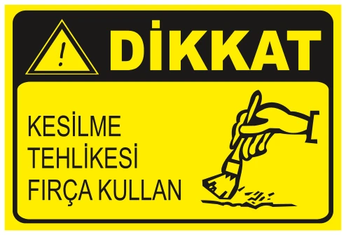 DİKKAT KESİLME TEHLİKESİ FIRÇA KULLAN