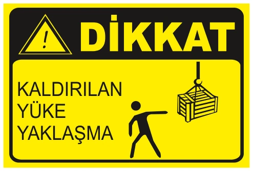 DİKKAT KALDIRILAN YÜKE YAKLAŞMA
