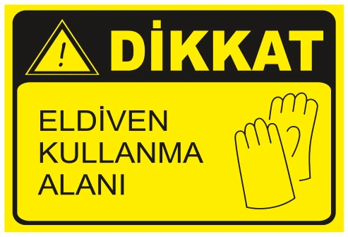 DİKKAT ELDİVEN KULLANMA ALANI