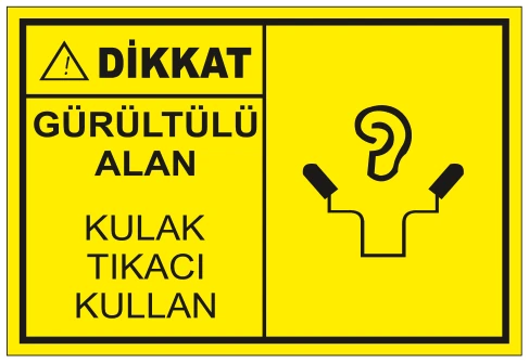 DİKKAT GÜRÜLTÜLÜ ALAN KULAK