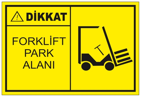 DİKKAT FORKLİFT PARK ALANI