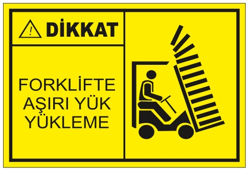 DİKKAT FORKLİFTE AŞIRI YÜK YÜKLEME
