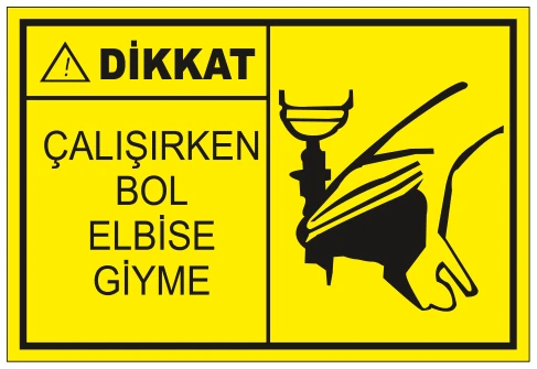 DİKKAT ÇALIŞIRKEN BOL ELBİSE GİYMEK YASAKTIR 02