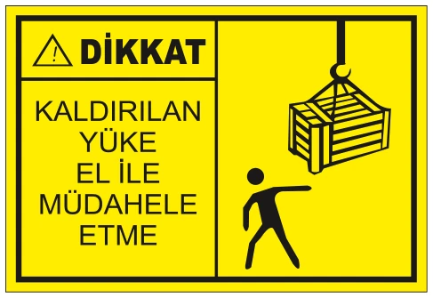 DİKKAT KALDIRILAN YÜKE EL İLE