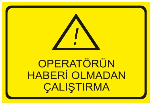 OPERATÖRÜN HABERİ OLMADAN ÇALIŞTIRMA
