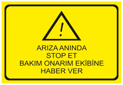 ARIZA ANINDA STOP ET BAKIM ONARIM EKİBİNE HABER VER