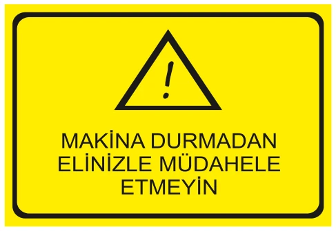 MAKİNA DURMADAN ELİNİZLE MÜDAHALE