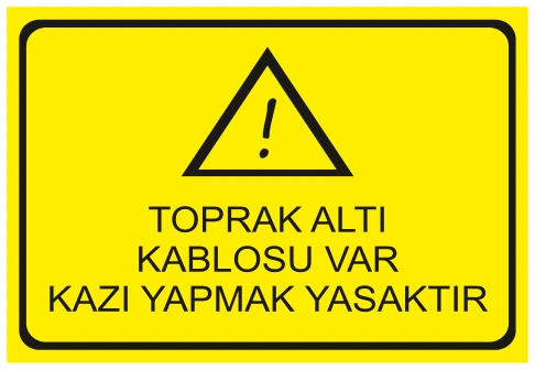 TOPRAK ALTI KABLOSU VAR KAZI YAPMAK YASAKTIR