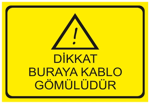 DİKKAT BURAYA KABLO GÖMÜLÜDÜR