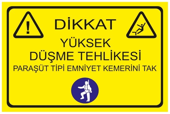 DİKKAT YÜKSEK DÜŞME TEHLİKESİ PARAŞÜT TİPİ EMNİYET KEMERİNİ TAK