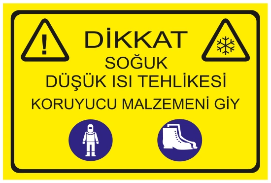 DİKKAT SOĞUK DÜŞÜK ISI TEHLİKESİ KORUYUCU MALZEMENİ GİY