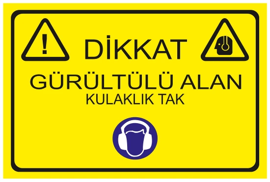 DİKKAT GÜRÜLTÜLÜ ALAN KULAKLIK TAK