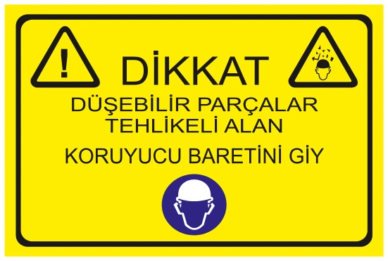 DİKKAT DÜŞEBİLİR PARÇALAR TEHLİKELİ ALAN KORUYUCU BARETİNİ GİY