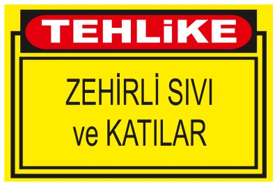 TEHLİKE ZEHİRLİ SIVI VE KATILAR