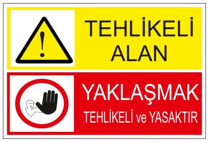 TEHLİKELİ ALAN YAKLAŞMAK TEHLİKELİ VE YASAKTIR