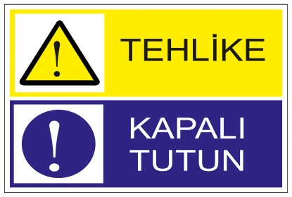 TEHLİKE KAPALI TUTUN
