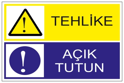 TEHLİKE AÇIK TUTUN