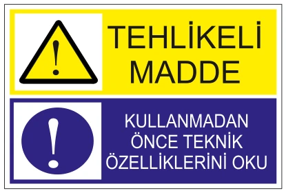 TEHLİKELİ MADDE KULLANMADAN ÖNCE TEKNİK ÖZELLİKLERİNİ OKU