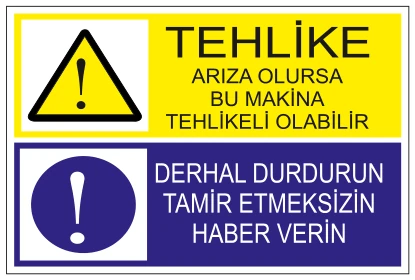 TEHLİKE ARIZA OLURSA BU MAKİNA TEHLİKELİ OLABİLİR