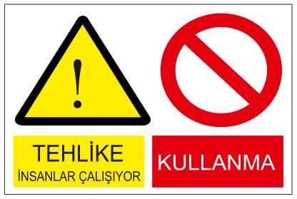 TEHLİKE KULLANMA İNSANLAR ÇALIŞIYOR