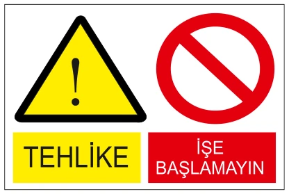 İŞE TEHLİKE BAŞLAMAYIN